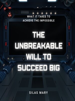 cover image of The Unbreakable Will to Succeed Big